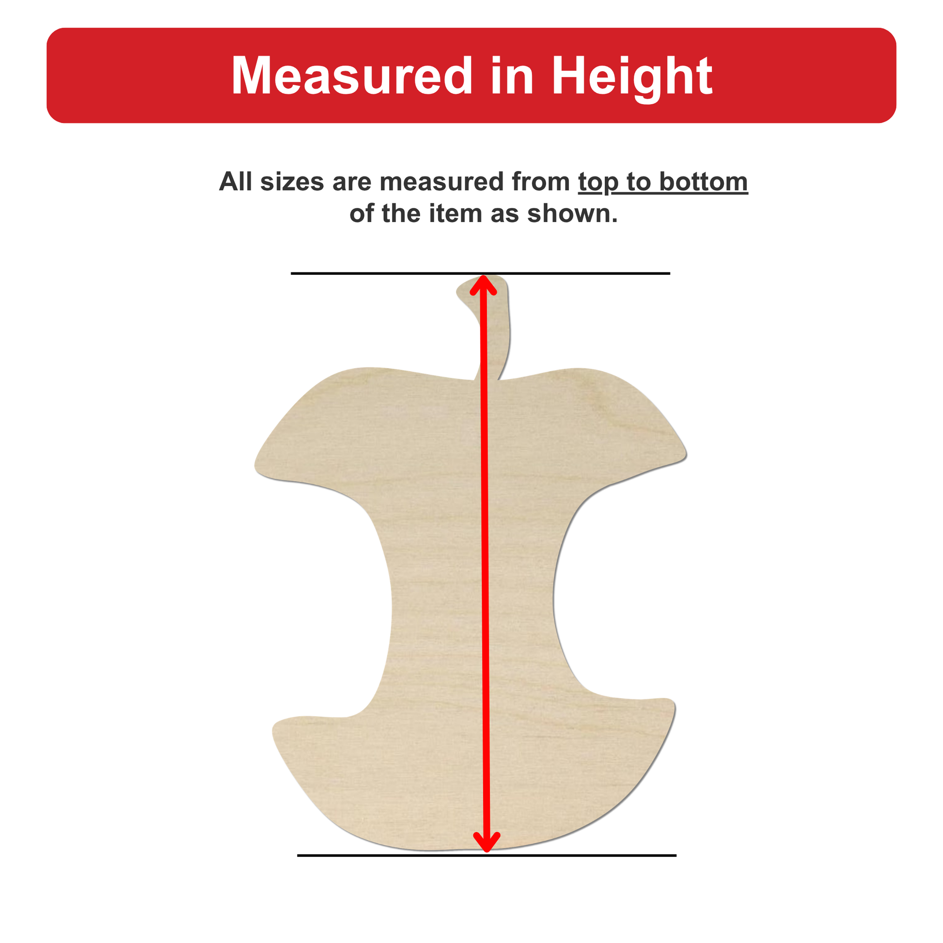 a wooden apple with a red line extending from the top to the bottom of the apple, indicating that all sizes are measured from top to bottom of the item as shown.