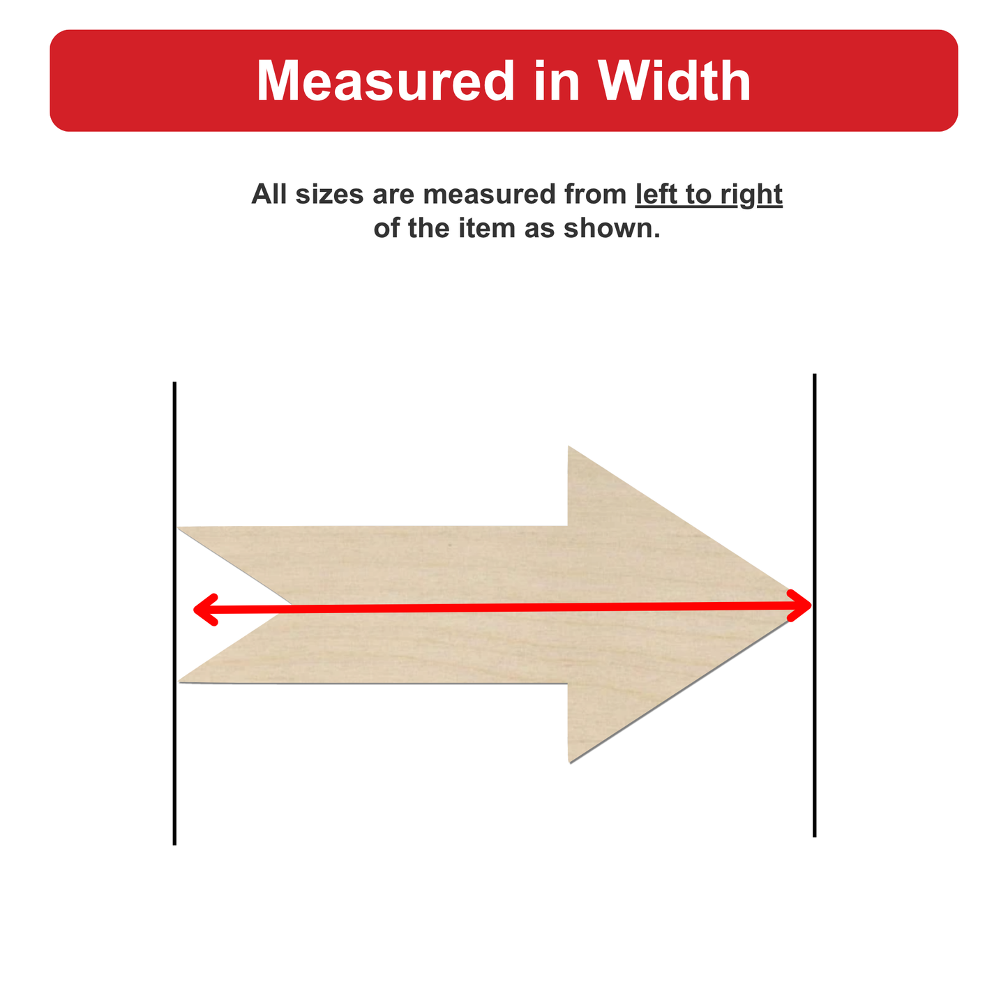 a wooden arrow with a red line extending from the left to the right side of the arrow, indicating that all sizes are measured from left to right of the item shown.