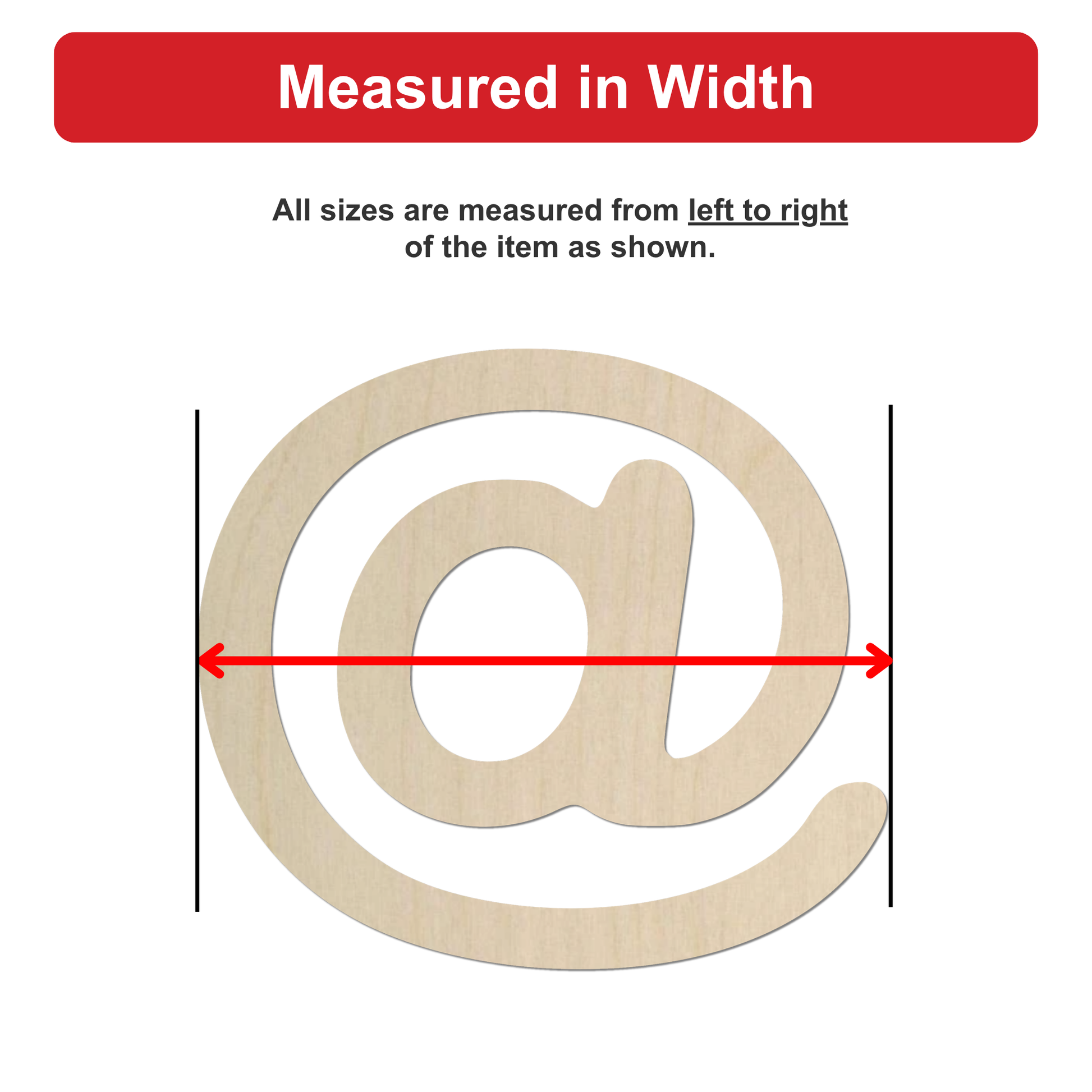 a wooden symbol, possibly a letter or a symbol, with a red line drawn between two points, indicating that all sizes are measured from left to right of the item as shown.
