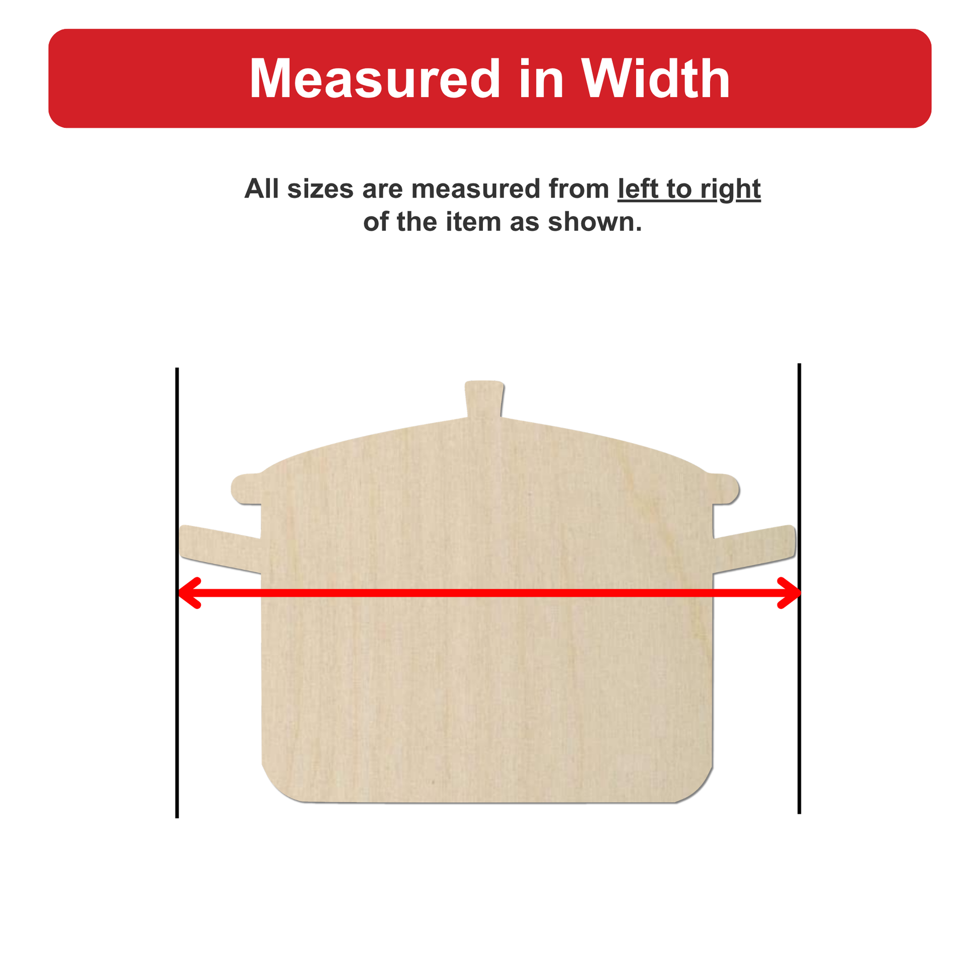 a wooden pot with measurements drawn on it, indicating that all sizes are measured from left to right of the item as shown.